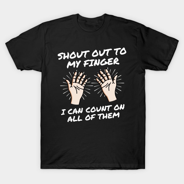 Big Shout Out To My Finger T-Shirt by JestforDads